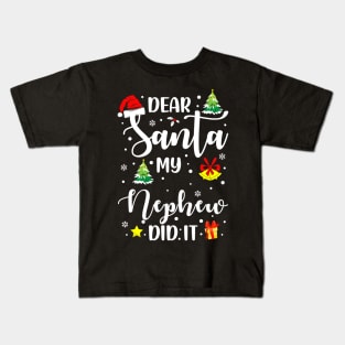 Dear Santa My Nephew Did It Funny Xmas Gifts Kids T-Shirt